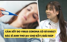 Triệu chứng nhiễm virus corona có gì khác với cảm sốt thường | Bác sĩ Chợ Rẫy giải đáp