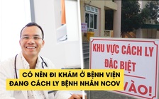 Có nên đi khám ở bệnh viện đang cách ly bệnh nhân nhiễm virus corona | Bác sĩ FV giải đáp
