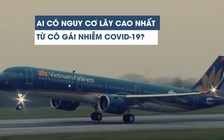 Ai có nguy cơ lây cao nhất từ cô gái nhiễm Covid-19 trên máy bay?