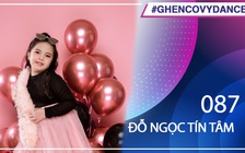 Đỗ Ngọc Tín Tâm | SBD 087 | Bài thi Em nhảy Ghen Cô Vy