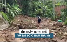 Tìm thấy 16 thi thể trong thảm họa sạt lở ở Nam Trà My, Quảng Nam