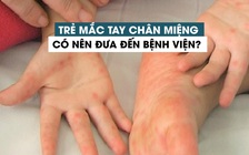 Trẻ mắc tay chân miệng, nên đưa đến bệnh viện hay ở nhà tự chữa?