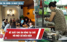 Bản tin Covid-19 ngày 25.10: Hàng quán rục rịch chuẩn bị bán ăn uống tại chỗ