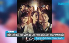 Tiến Luật bất ngờ công bố làm phim điện ảnh 'Thập Tam Muội'