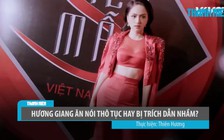 Hương Giang ăn nói thô tục hay khán giả nghe nhầm?
