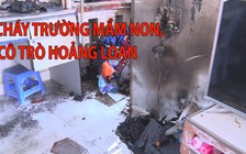 Cháy trong trường mầm non, hàng trăm cô trò hoảng loạn