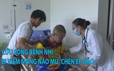 Cứu sống bệnh nhi 13 tuổi bị viêm màng não mủ, chèn ép não