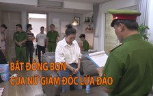 Bắt thêm đồng bọn của nữ giám đốc bán đất ảo, lừa hàng trăm người