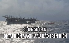 Cứu ngư dân Quảng Ngãi bị tai biến mạch máu não tại Hoàng Sa