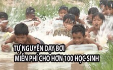 Hơn 100 học sinh biết bơi nhờ lớp dạy bơi miễn phí của những thanh niên tốt bụng