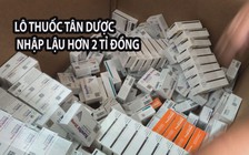 Niêm phong chờ xử lý lô thuốc tân dược nhập lậu hơn 2 tỉ đồng