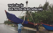 Thuê cần cẩu đưa thuyền lên bờ chống bão số 4