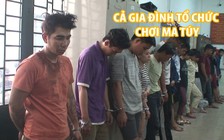 Cha mẹ và con trai tổ chức cho nhóm dân chơi sử dụng ma tuý