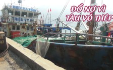 Ôm nợ vì tàu cá vỏ thép nằm bờ