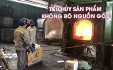 Tiêu hủy lượng lớn sản phẩm tiêu dùng không rõ nguồn gốc