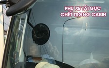 Phụ xe tải chết gục trong cabin khi xe đang chạy trên Quốc lộ 13