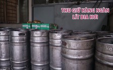 Hàng ngàn lít bia hơi không rõ nguồn gốc bị phát hiện, thu giữ