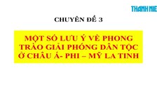 [ÔN THI THPT QUỐC GIA 2019] MÔN LỊCH SỬ: Chuyên đề 3 - Phong trào GPDT ở các châu Á-Phi-Mỹ la tinh