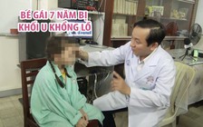 Bé gái 7 năm bị khối u khổng lồ trong hốc mũi đẩy lồi mắt