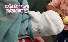 Nam thanh niên mất bàn tay vì nổ điện thoại