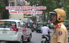 CSGT TP.HCM điều tiết giao thông trong kỳ thi quốc gia 2019