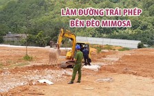 Ngang nhiên san ủi đất nông nghiệp để làm đường trái phép bên đèo Mimosa