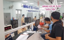 Đăng ký xe ô tô “siêu tốc” ở TP.HCM: 2 ngày xong 1 hồ sơ