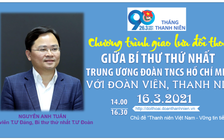 TRỰC TUYẾN: Giao lưu đối thoại giữa Bí thư thứ nhất Trung ương Đoàn TNCS Hồ Chí Minh với đoàn viên thanh niên