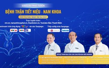 TRỰC TUYẾN: Giao lưu trực tuyến về các bệnh Thận, Tiết niệu, Nam khoa