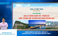 [ÔN THI THPT QUỐC GIA 2021] MÔN ĐỊA LÝ - CĐ 09: Các vùng kinh tế Việt Nam - Phần 3