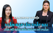 Talkshow Cơ Hội: Đón nhận thất bại để thành công