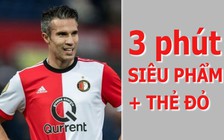 Van Persie ghi siêu phẩm rồi nhận thẻ đỏ chỉ trong 3 phút