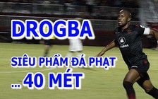 40 tuổi, Drogba vẫn lập siêu phẩm đá phạt từ cự ly 40 mét