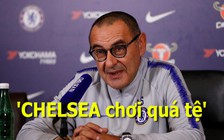 Thua sốc Tottenham 1-3, Sarri thừa nhận Chelsea chơi tệ về mọi mặt