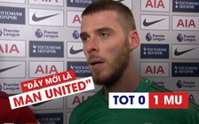 De Gea tuyên bố cực 'gắt' sau khi Manchester United đánh bại Tottenham