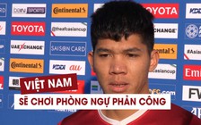 'Việt Nam sẽ chơi phòng ngự phản công trước Nhật Bản'