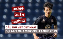 Lương Xuân Trường: Cầu thủ Việt duy nhất dự AFC Champions League