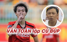 Văn Toàn tỏa sáng hậu sinh nhật, HLV của HAGL hết lời khen ngợi