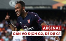 'Không vào top 4, Arsenal cần vô địch Europa League để dự Champions League'