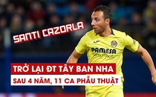 11 lần phẫu thuật, cựu sao Arsenal vẫn được lên tuyển Tây Ban Nha