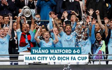 Manchester City vùi dập Watford 6-0 để giành cúp FA