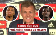 Hết Zidane, đến lượt Kroos cũng 'thả thính' Mbappe và Pogba