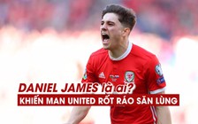 Daniel James là ai mà khiến Man United phải rốt ráo săn lùng?