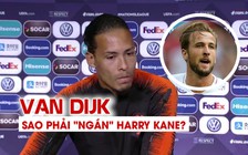 Trung vệ thép của Liverpool tuyên bố không ngán Harry Kane