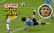 Bàn thắng quá đẹp và niềm vui của Cavani trong màu áo Uruguay