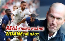 Real Madrid khủng hoảng trầm trọng, HLV Zidane vẫn tuyên bố cực gắt