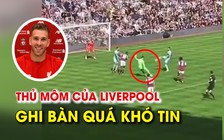 Thủ môn mới của Liverpool từng ghi bàn theo cách không thể tin được