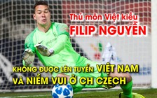 Filip Nguyễn không được lên tuyển Việt Nam nhưng có niềm vui ở Czech