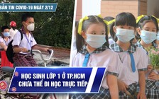 Bản tin Covid-19 ngày 2.12: Cả nước 13.698 ca mới | Dịch bệnh vẫn còn phức tạp