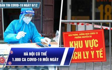 Bản tin Covid-19 ngày 9.12: Cả nước 15.311 ca mới | Dịch bệnh còn rất phức tạp